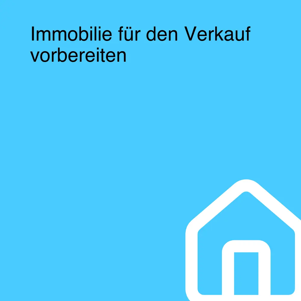 Immobilie für den Verkauf vorbereiten Immobilie für den Verkauf vorbereiten