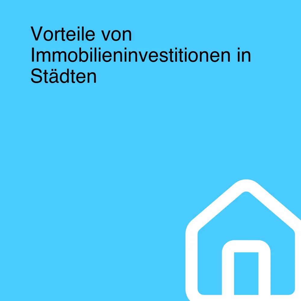 Vorteile von Immobilieninvestitionen in Städten Vorteile von Immobilieninvestitionen in Städten