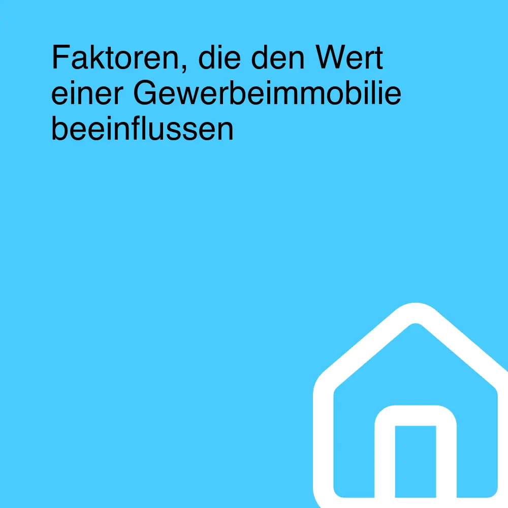 Faktoren, die den Wert einer Gewerbeimmobilie beeinflussen Faktoren, die den Wert einer Gewerbeimmobilie beeinflussen