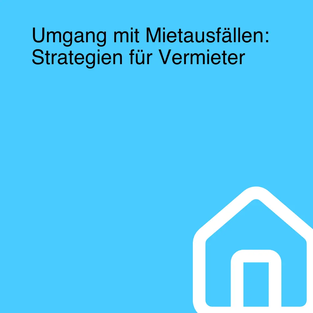 Umgang mit Mietausfällen: Strategien für Vermieter Umgang mit Mietausfällen: Strategien für Vermieter