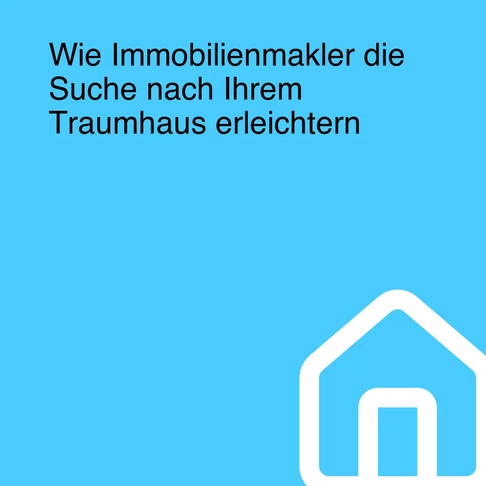 Wie Immobilienmakler die Suche nach Ihrem Traumhaus erleichtern Wie Immobilienmakler die Suche nach Ihrem Traumhaus erleichtern