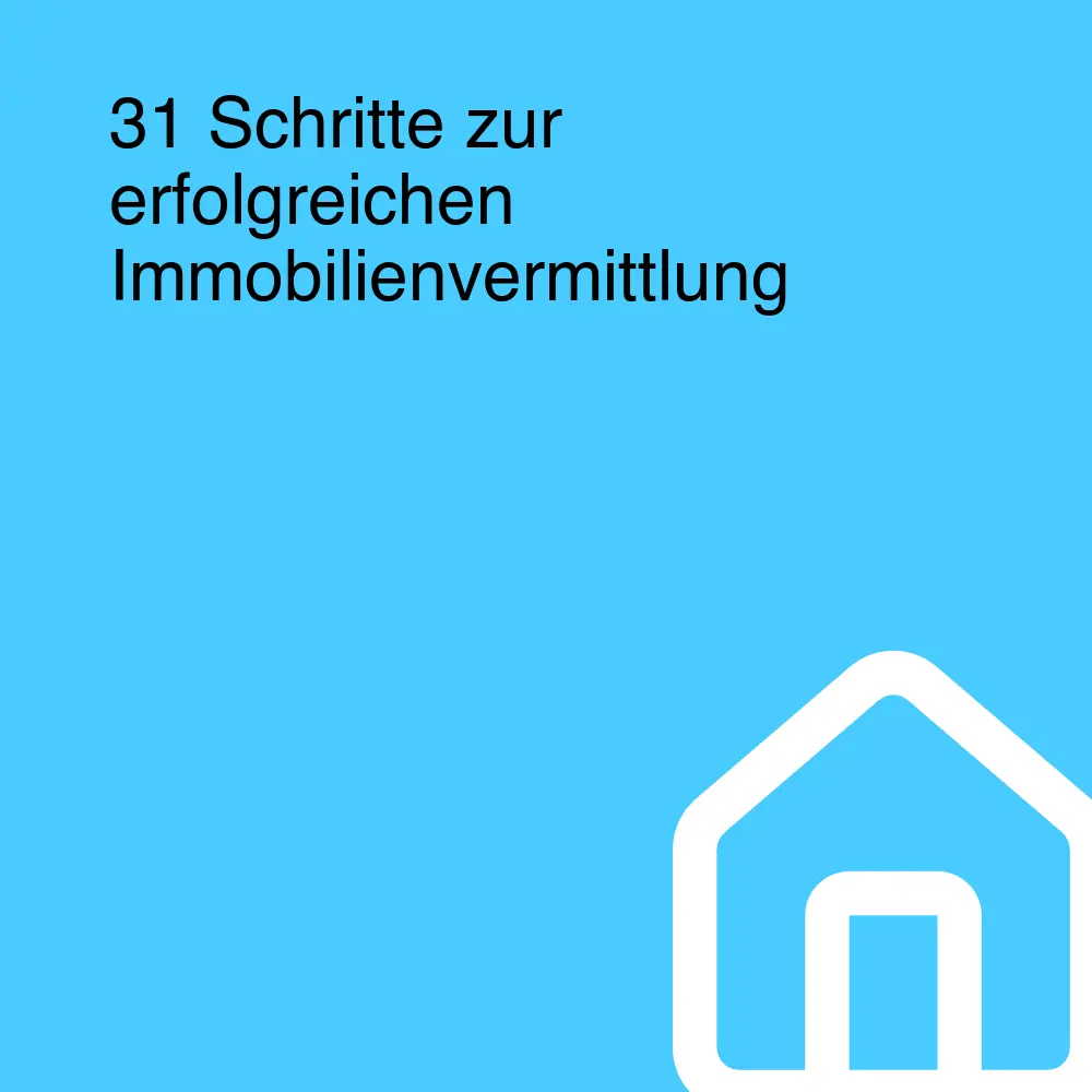 31 Schritte zur erfolgreichen Immobilienvermittlung 31 Schritte zur erfolgreichen Immobilienvermittlung