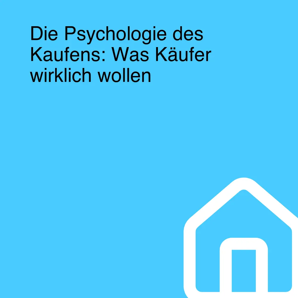 Die Psychologie des Kaufens: Was Käufer wirklich wollen