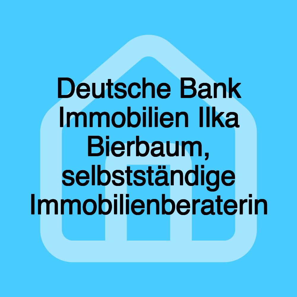 Deutsche Bank Immobilien Ilka Bierbaum, selbstständige Immobilienberaterin