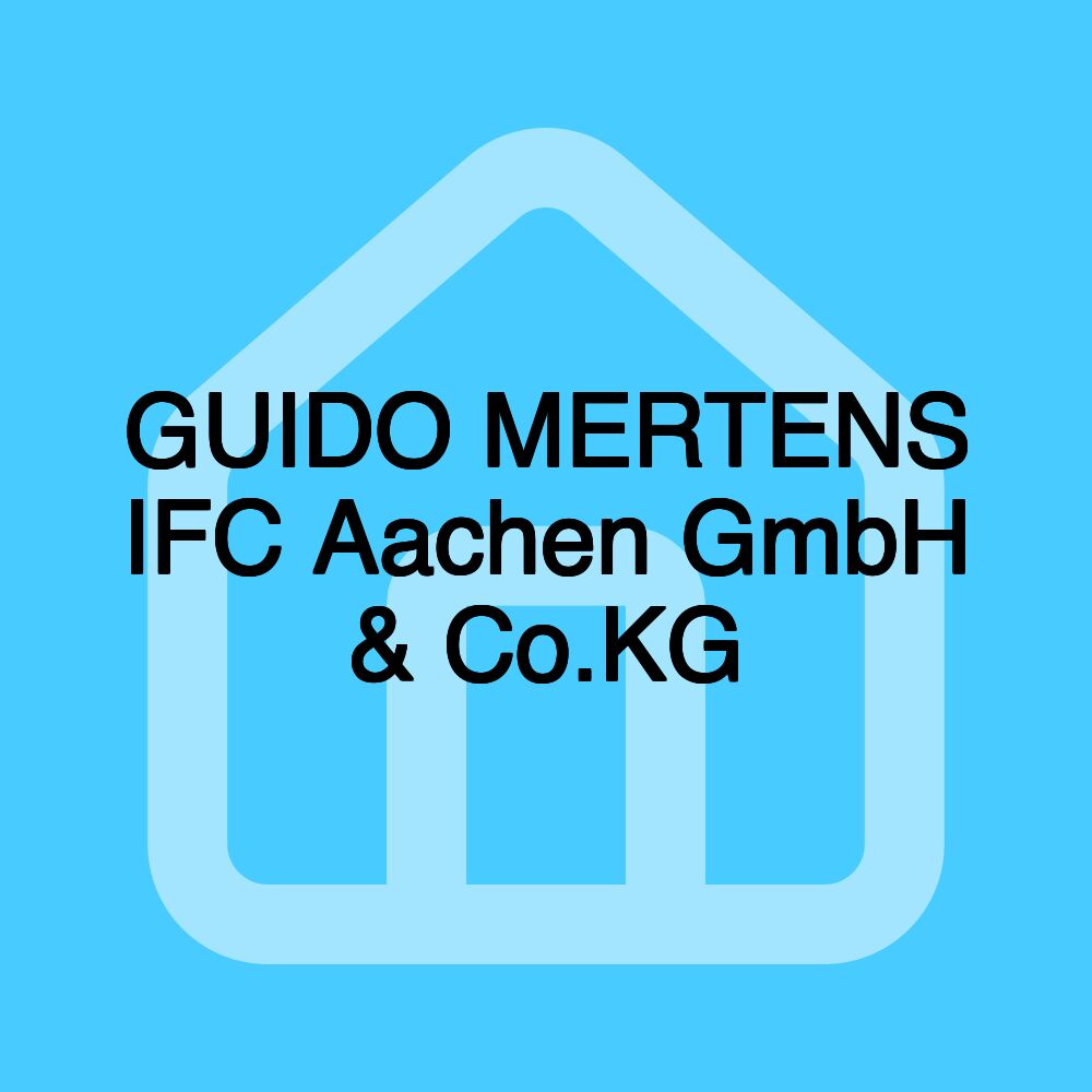 GUIDO MERTENS IFC Aachen GmbH & Co.KG