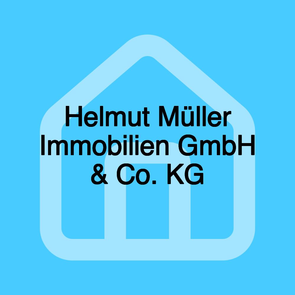 Helmut Müller Immobilien GmbH & Co. KG Helmut Müller Immobilien GmbH & Co. KG