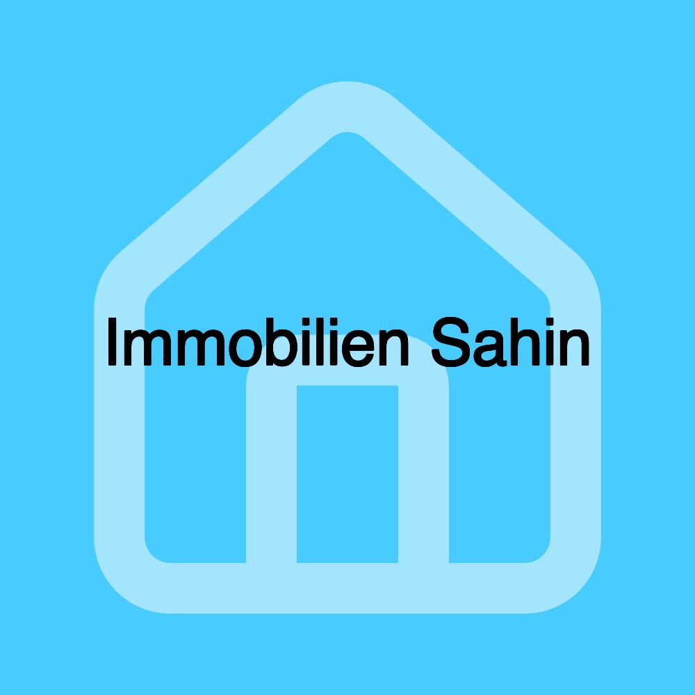 Immobilien Sahin Immobilien Sahin