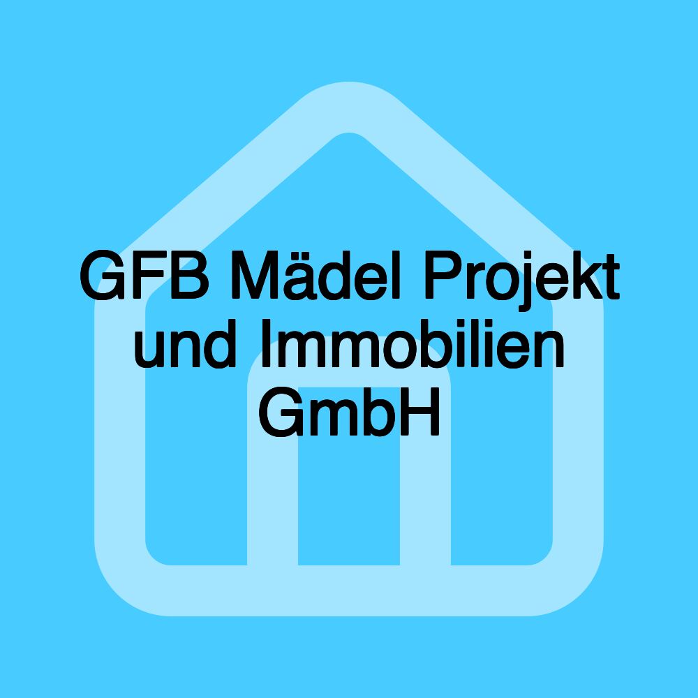 GFB Mädel Projekt und Immobilien GmbH GFB Mädel Projekt und Immobilien GmbH