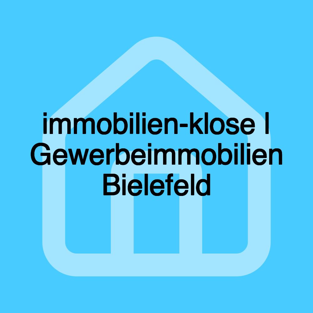 immobilien-klose | Gewerbeimmobilien Bielefeld immobilien-klose | Gewerbeimmobilien Bielefeld