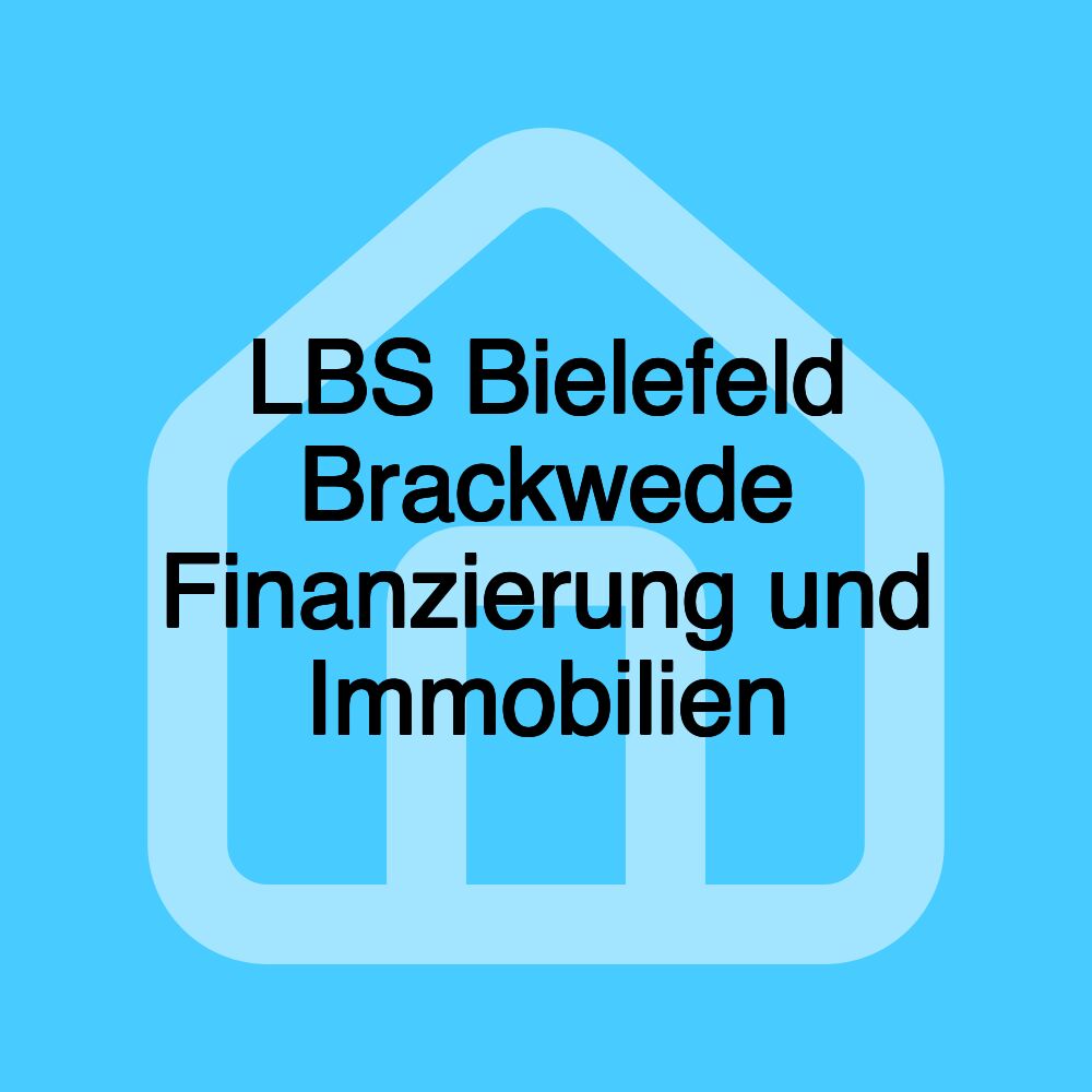 LBS Bielefeld Brackwede Finanzierung und Immobilien
