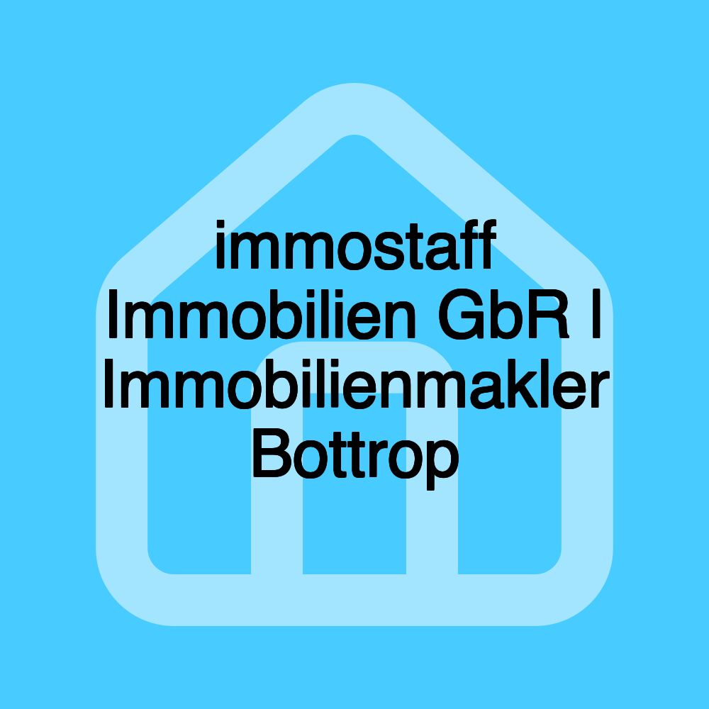 immostaff Immobilien GbR | Immobilienmakler Bottrop immostaff Immobilien GbR | Immobilienmakler Bottrop