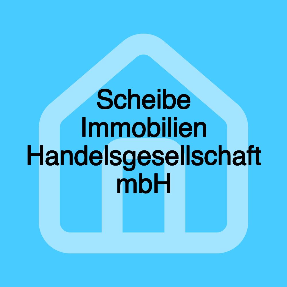 Scheibe Immobilien Handelsgesellschaft mbH Scheibe Immobilien Handelsgesellschaft mbH