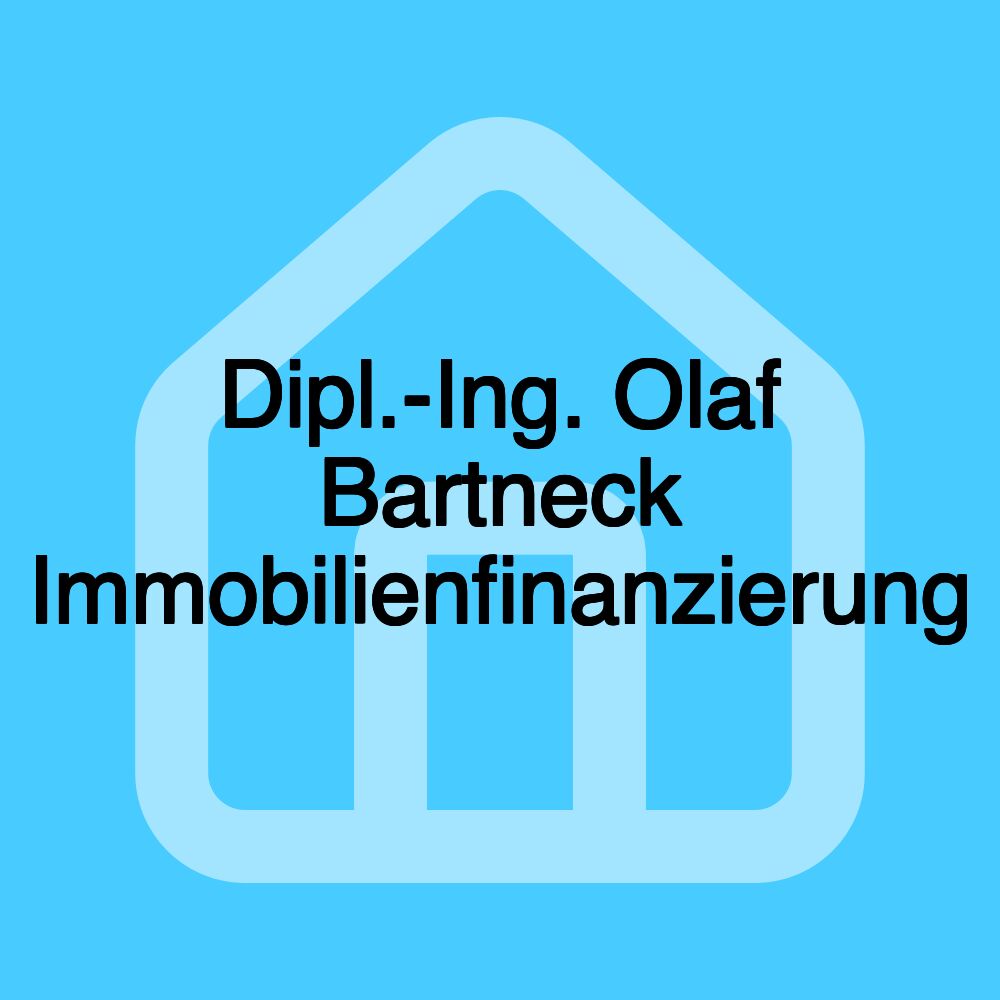 Dipl.-Ing. Olaf Bartneck Immobilienfinanzierung