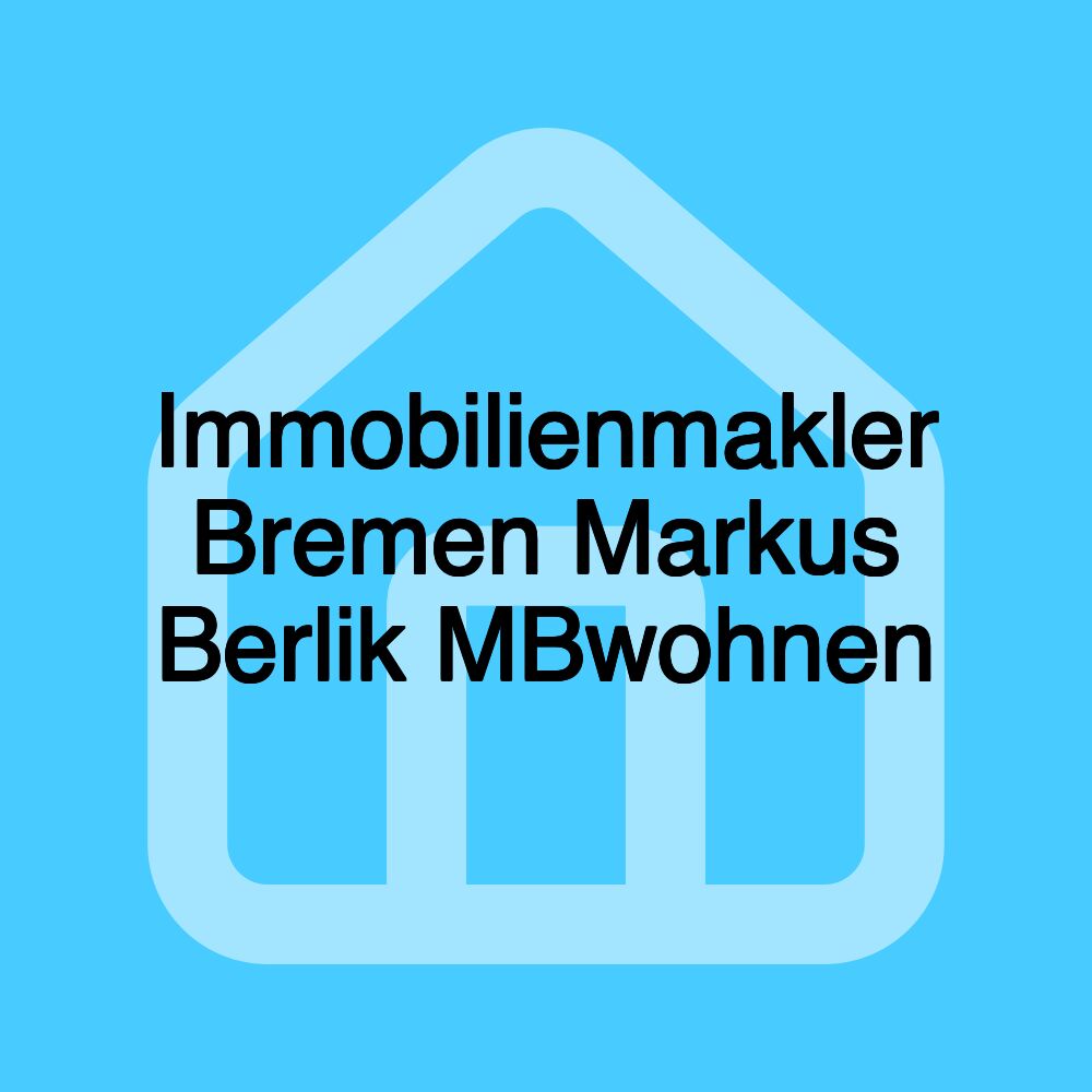 Immobilienmakler Bremen Markus Berlik MBwohnen Immobilienmakler Bremen Markus Berlik MBwohnen