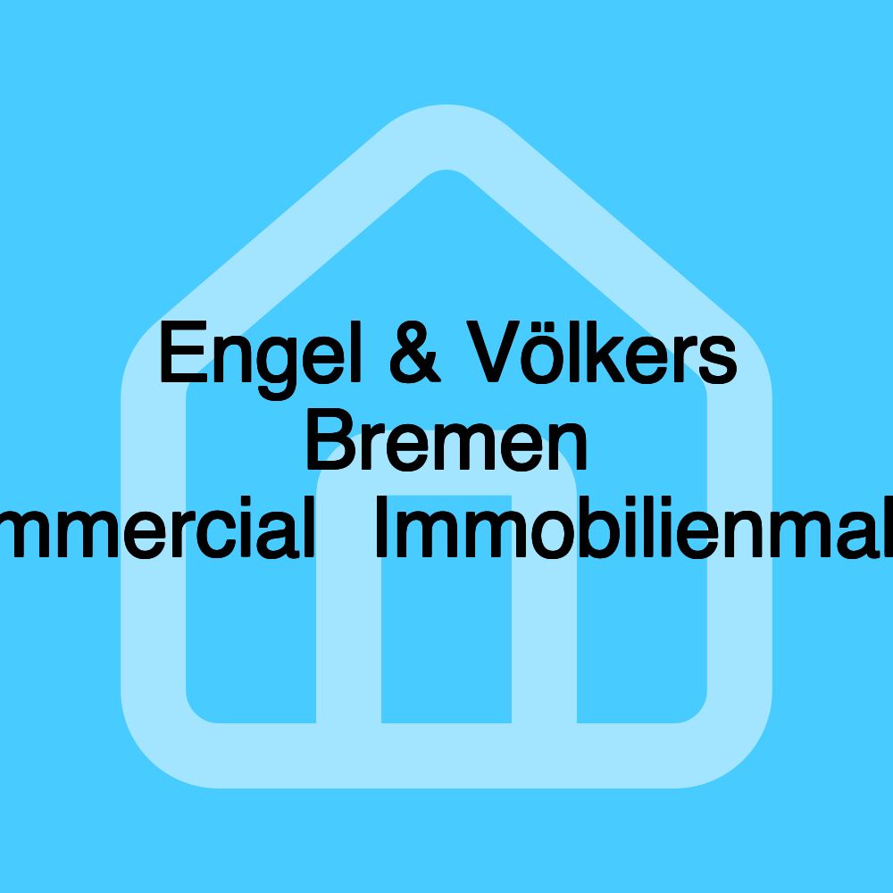 Engel & Völkers Bremen Commercial・Immobilienmakler Engel & Völkers Bremen Commercial・Immobilienmakler