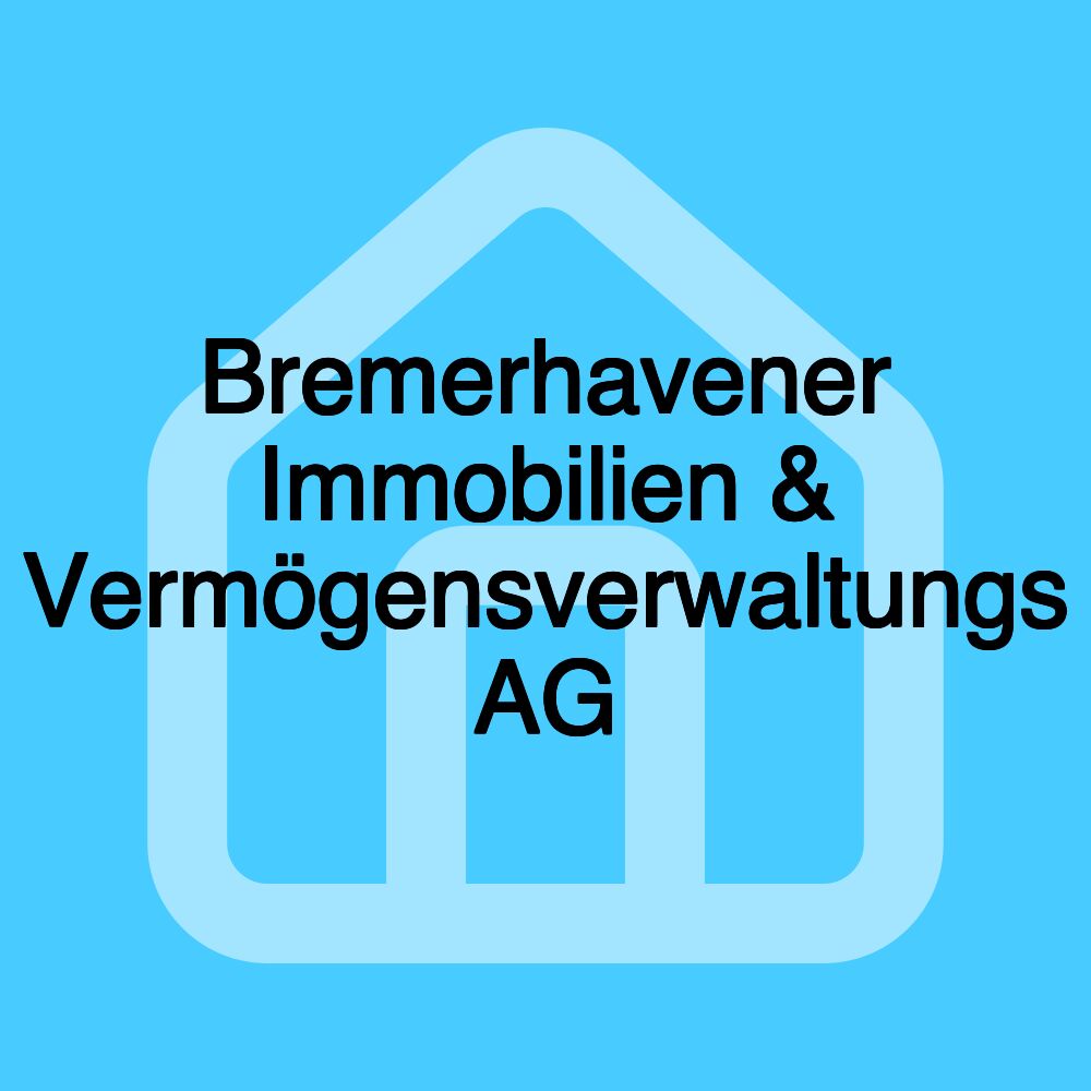 Bremerhavener Immobilien & Vermögensverwaltungs AG Bremerhavener Immobilien & Vermögensverwaltungs AG