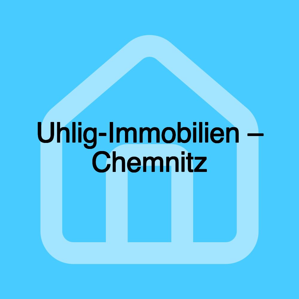 Uhlig-Immobilien – Chemnitz Uhlig-Immobilien – Chemnitz
