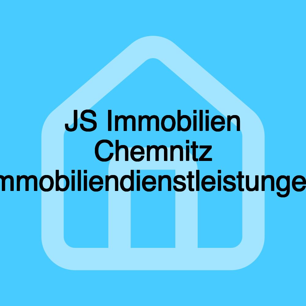 JS Immobilien Chemnitz Immobiliendienstleistungen JS Immobilien Chemnitz Immobiliendienstleistungen
