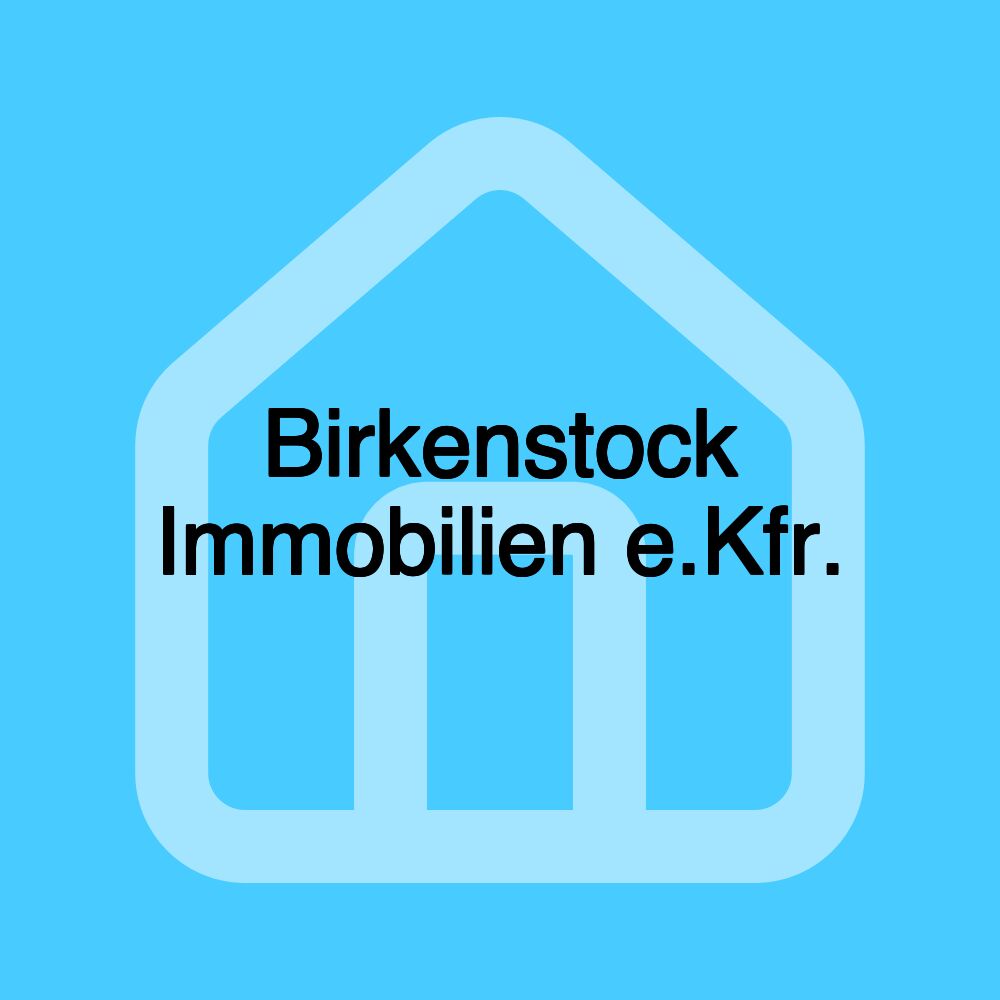 Birkenstock Immobilien e.Kfr. Birkenstock Immobilien e.Kfr.