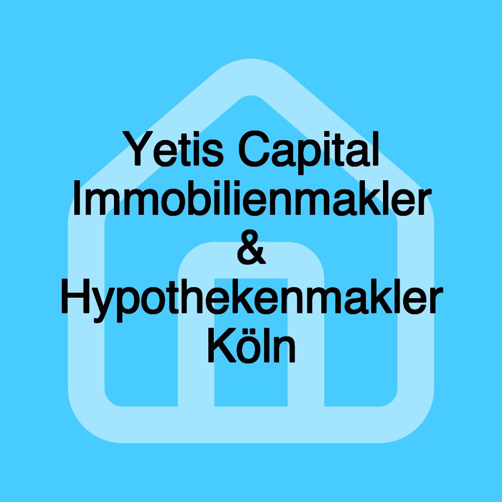 Yetis Capital Immobilienmakler & Hypothekenmakler Köln