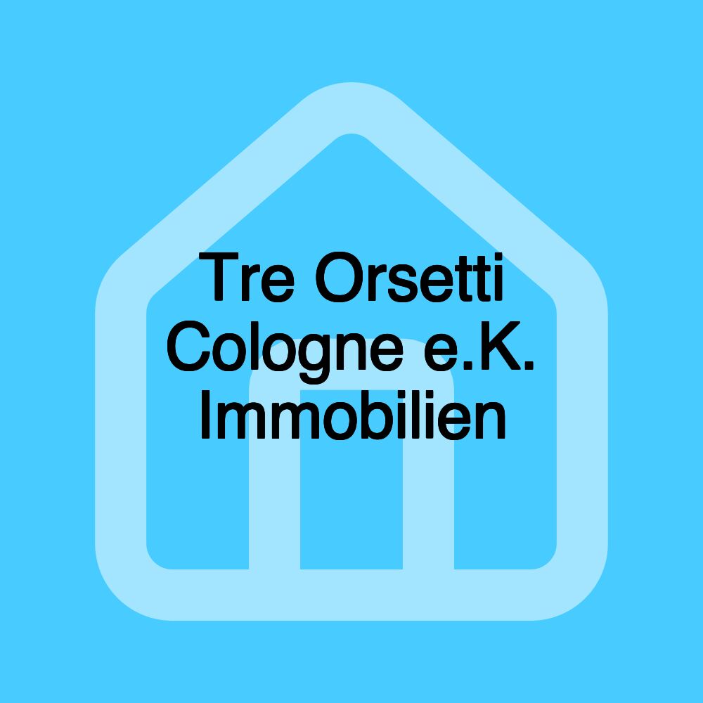 Tre Orsetti Cologne e.K. Immobilien Tre Orsetti Cologne e.K. Immobilien