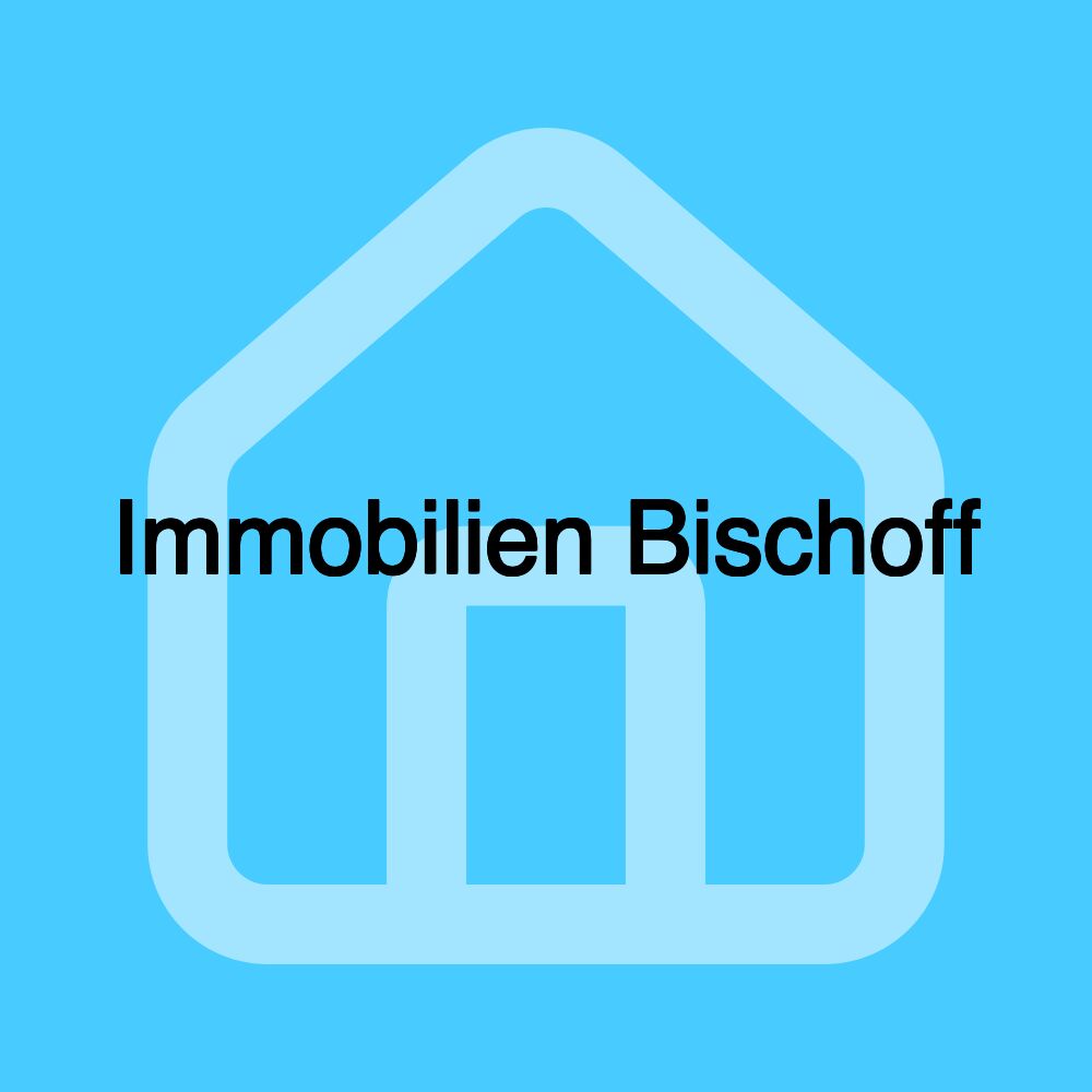 Immobilien Bischoff Immobilien Bischoff