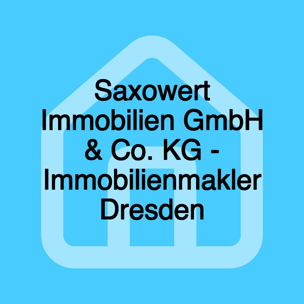 Saxowert Immobilien GmbH & Co. KG - Immobilienmakler Dresden