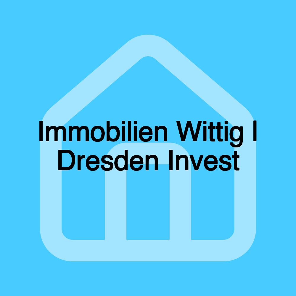 Immobilien Wittig | Dresden Invest Immobilien Wittig | Dresden Invest