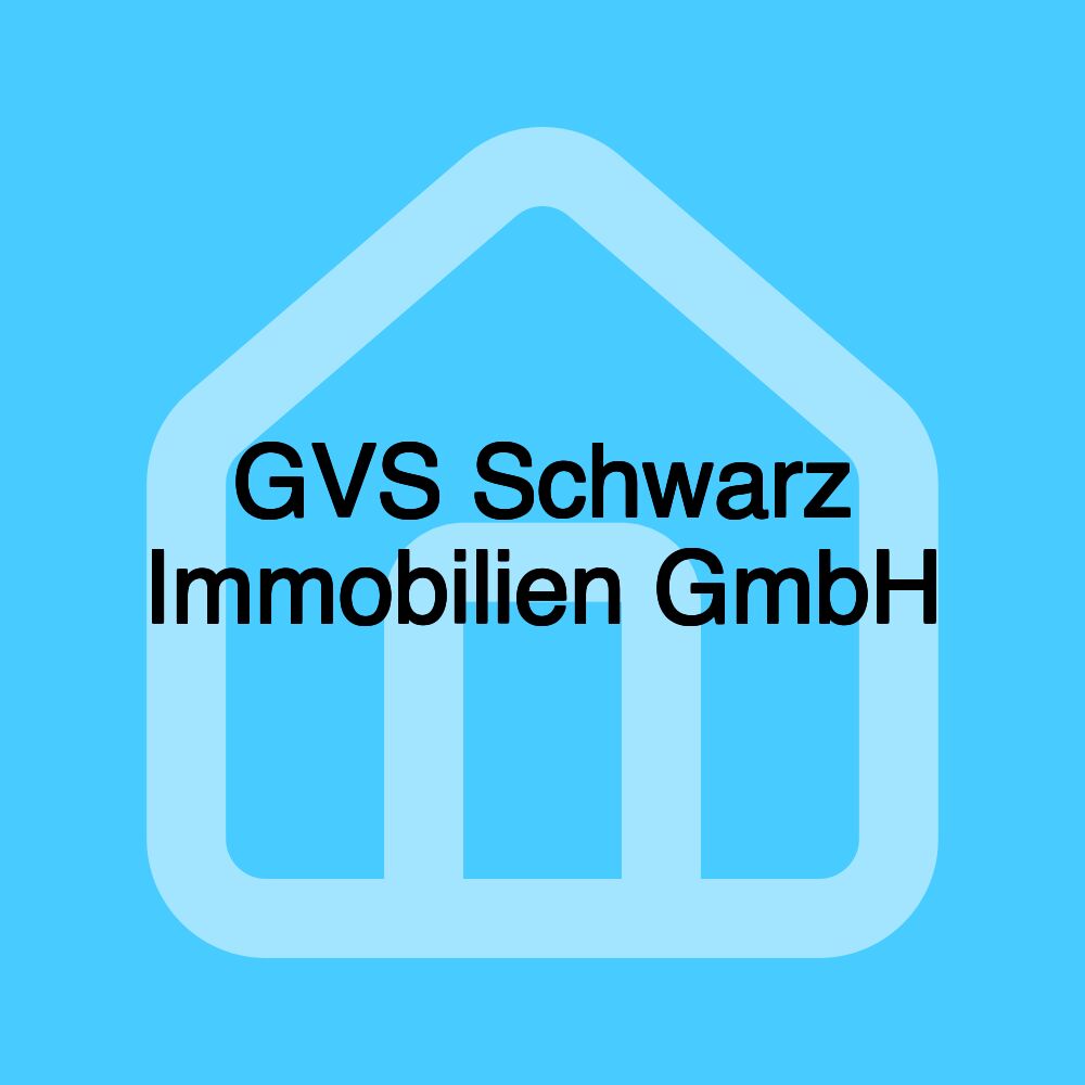 GVS Schwarz Immobilien GmbH GVS Schwarz Immobilien GmbH