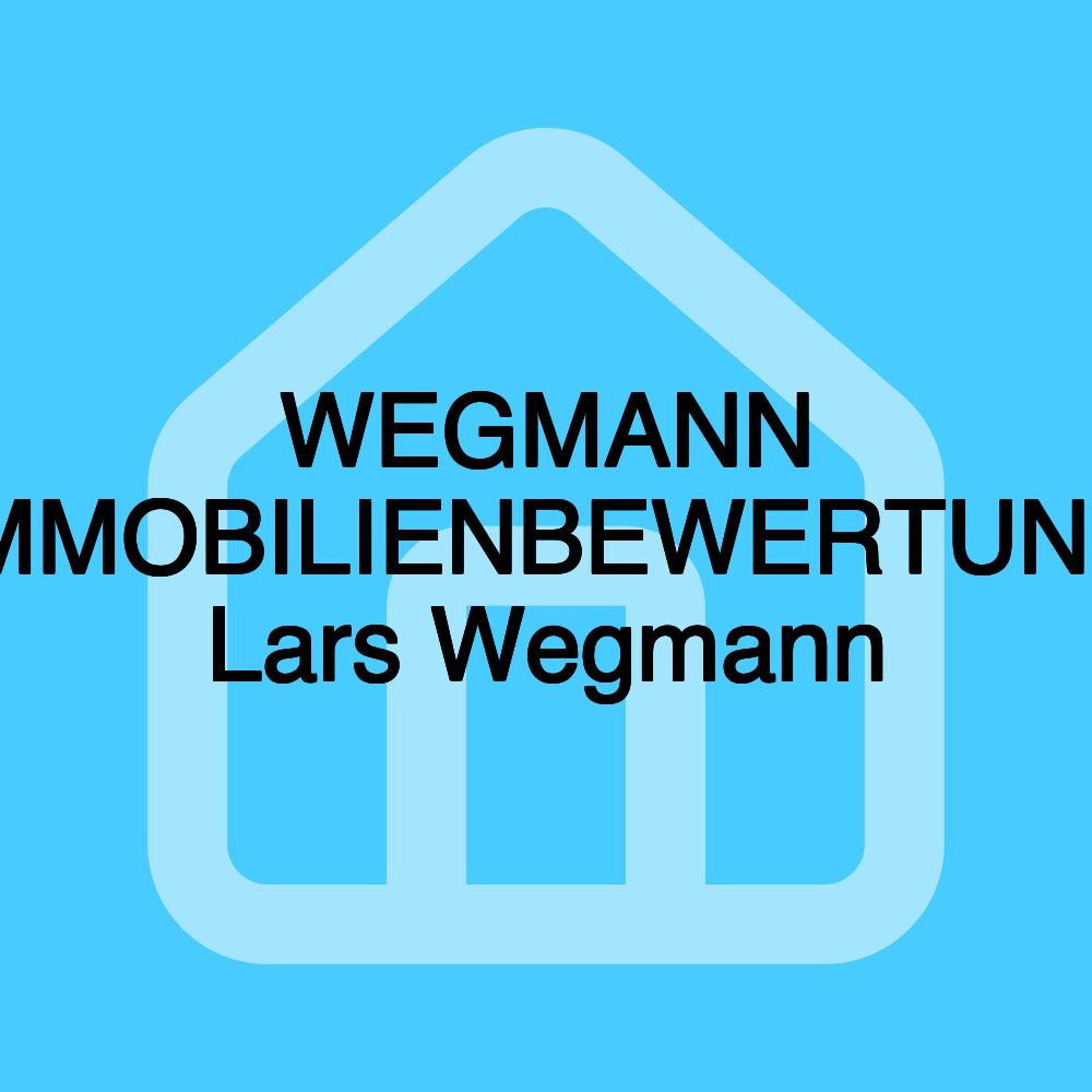 WEGMANN IMMOBILIENBEWERTUNG Lars Wegmann WEGMANN IMMOBILIENBEWERTUNG Lars Wegmann
