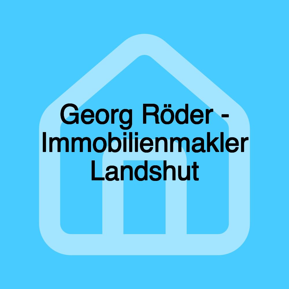 Georg Röder - Immobilienmakler Landshut