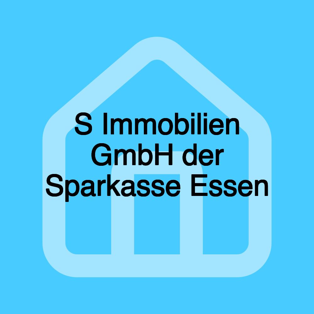 S Immobilien GmbH der Sparkasse Essen S Immobilien GmbH der Sparkasse Essen