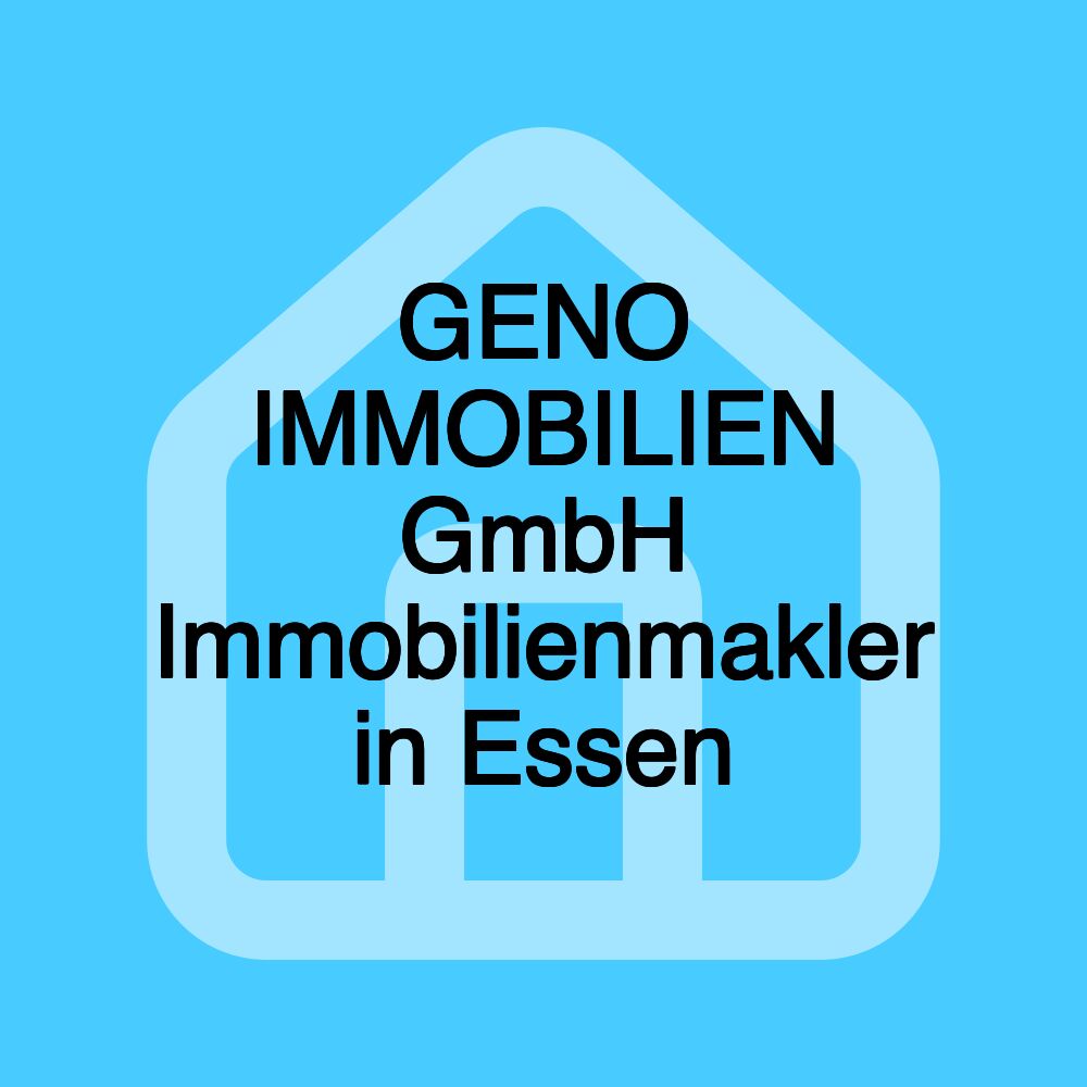 GENO IMMOBILIEN GmbH Immobilienmakler in Essen GENO IMMOBILIEN GmbH Immobilienmakler in Essen