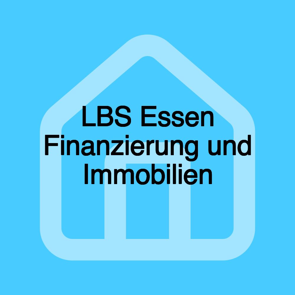 LBS Essen Finanzierung und Immobilien