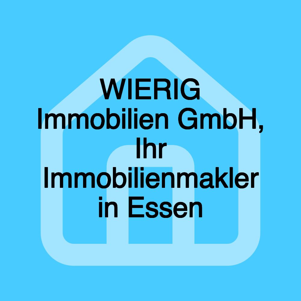 WIERIG Immobilien GmbH, Ihr Immobilienmakler in Essen WIERIG Immobilien GmbH, Ihr Immobilienmakler in Essen