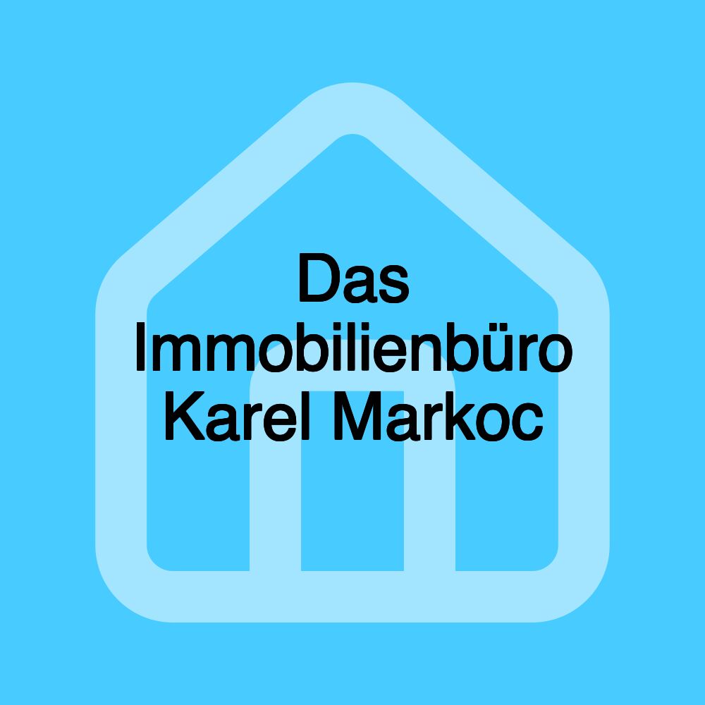Das Immobilienbüro Karel Markoc Das Immobilienbüro Karel Markoc