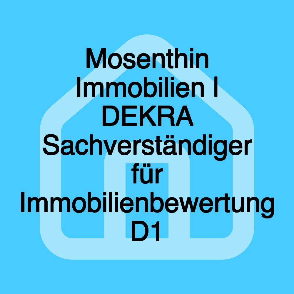Mosenthin Immobilien | DEKRA Sachverständiger für Immobilienbewertung D1 Mosenthin Immobilien | DEKRA Sachverständiger für Immobilienbewertung D1