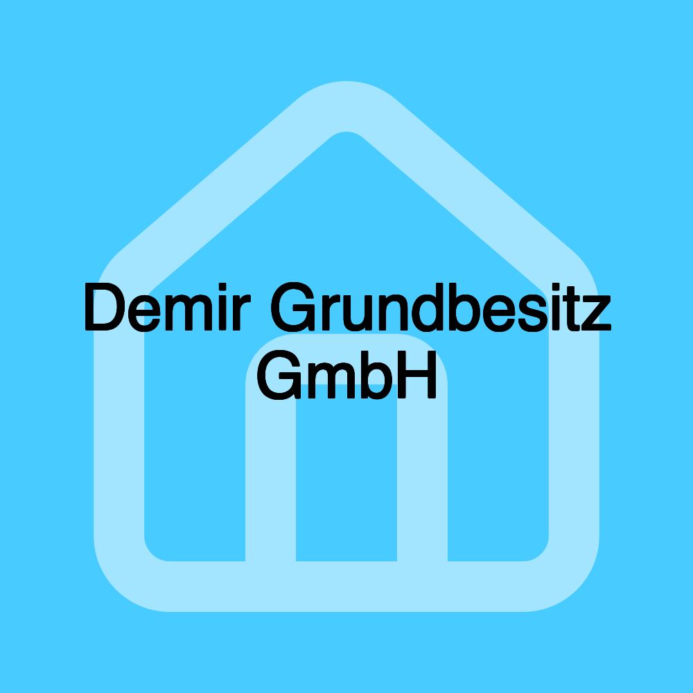 Demir Grundbesitz GmbH Demir Grundbesitz GmbH
