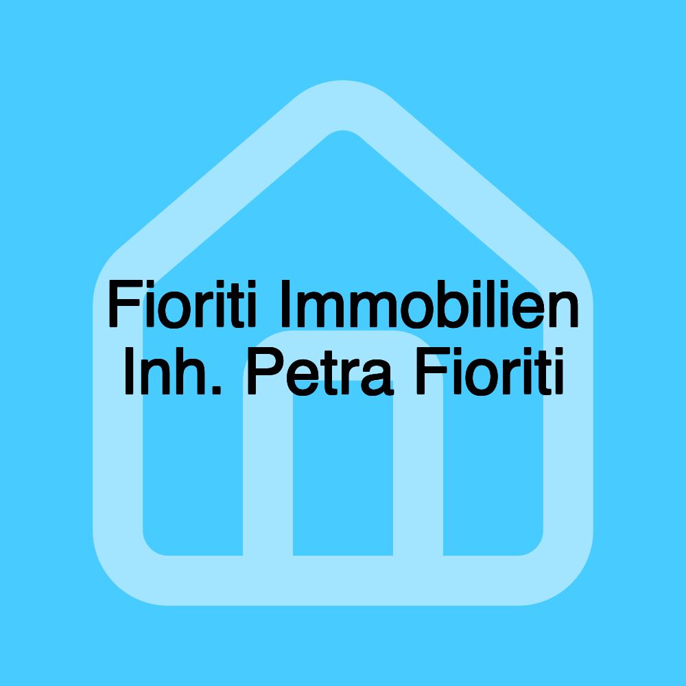 Fioriti Immobilien Inh. Petra Fioriti Fioriti Immobilien Inh. Petra Fioriti
