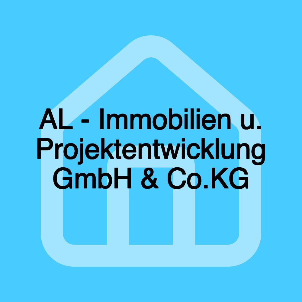 AL - Immobilien u. Projektentwicklung GmbH & Co.KG AL - Immobilien u. Projektentwicklung GmbH & Co.KG