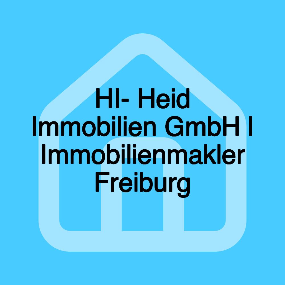HI- Heid Immobilien GmbH | Immobilienmakler Freiburg