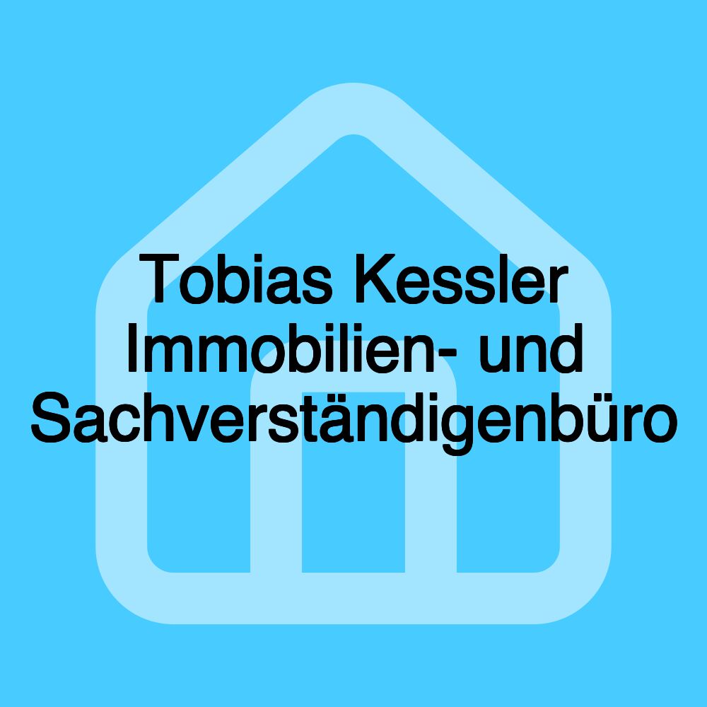 Tobias Kessler Immobilien- und Sachverständigenbüro Tobias Kessler Immobilien- und Sachverständigenbüro