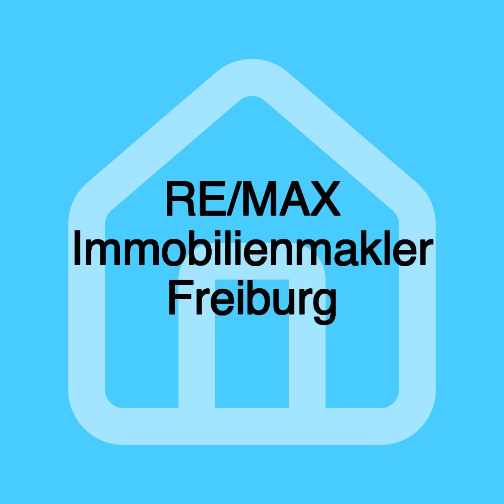 RE/MAX Immobilienmakler Freiburg RE/MAX Immobilienmakler Freiburg