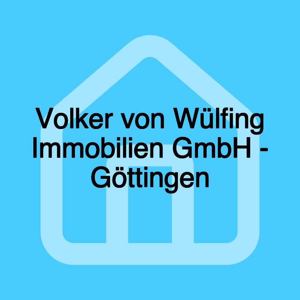 Volker von Wülfing Immobilien GmbH - Göttingen Volker von Wülfing Immobilien GmbH - Göttingen