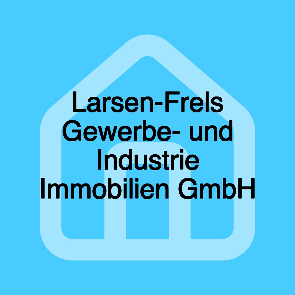 Larsen-Frels Gewerbe- und Industrie Immobilien GmbH Larsen-Frels Gewerbe- und Industrie Immobilien GmbH