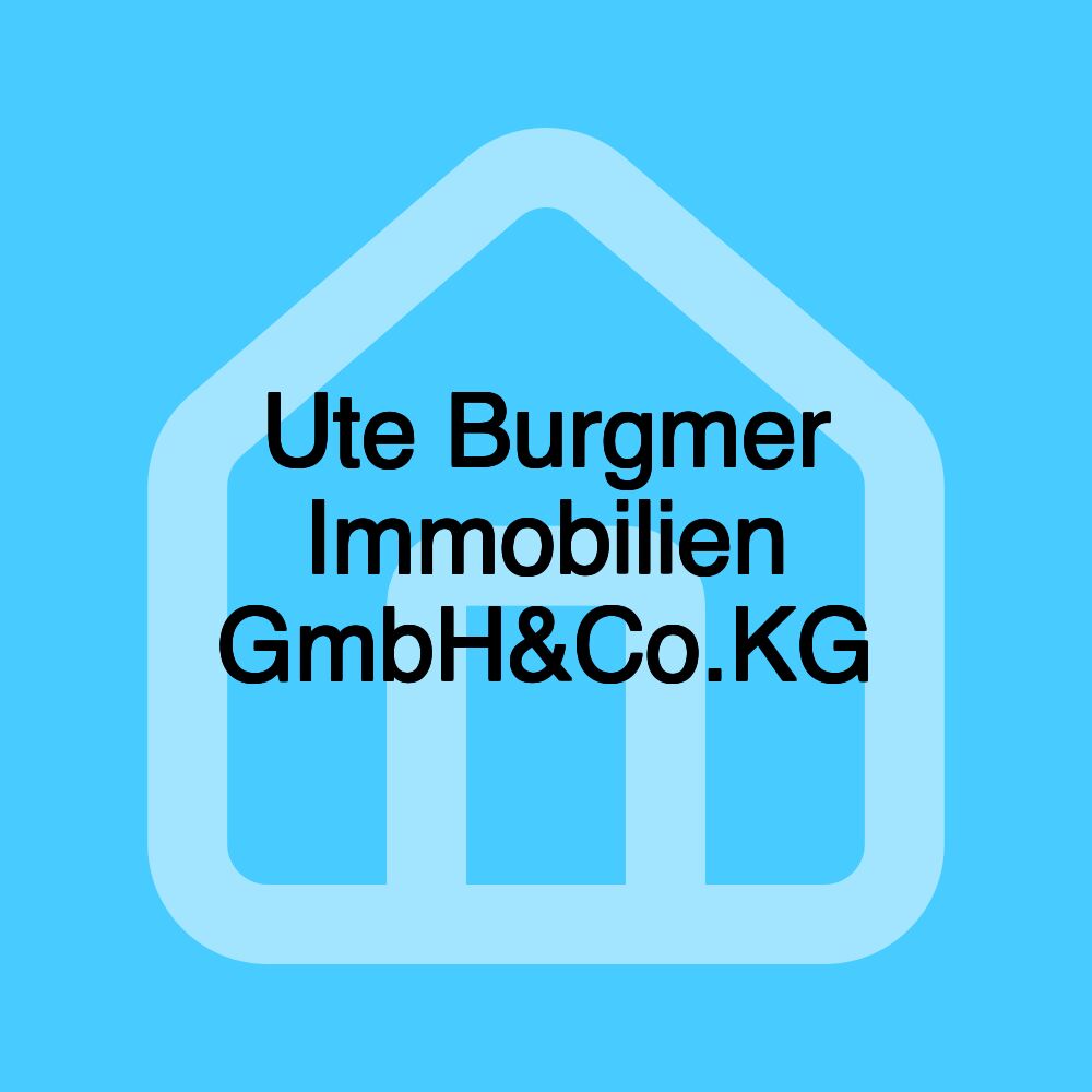 Ute Burgmer Immobilien GmbH&Co.KG Ute Burgmer Immobilien GmbH&Co.KG