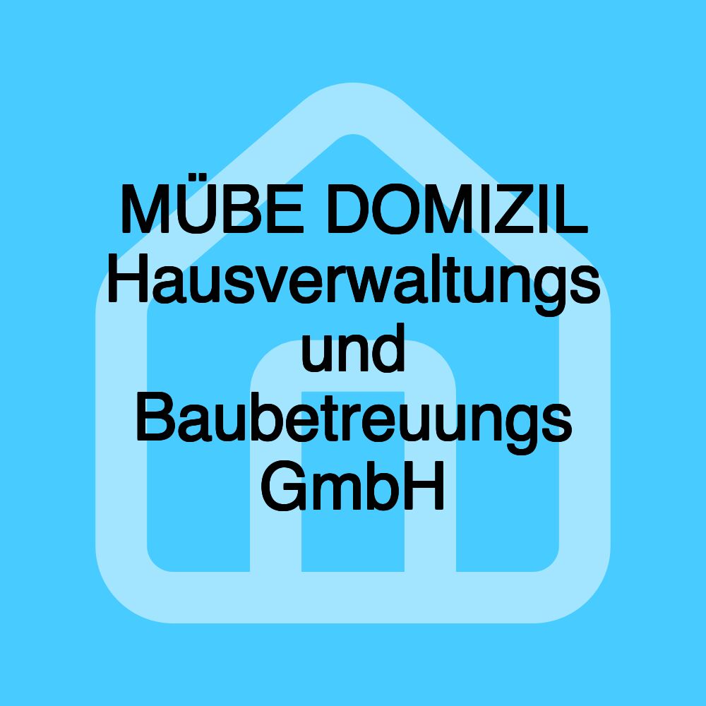 MÜBE DOMIZIL Hausverwaltungs und Baubetreuungs GmbH