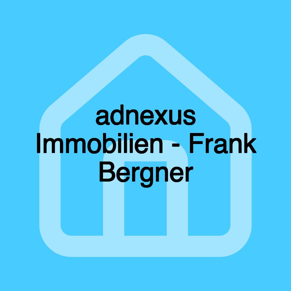 adnexus Immobilien - Frank Bergner adnexus Immobilien - Frank Bergner