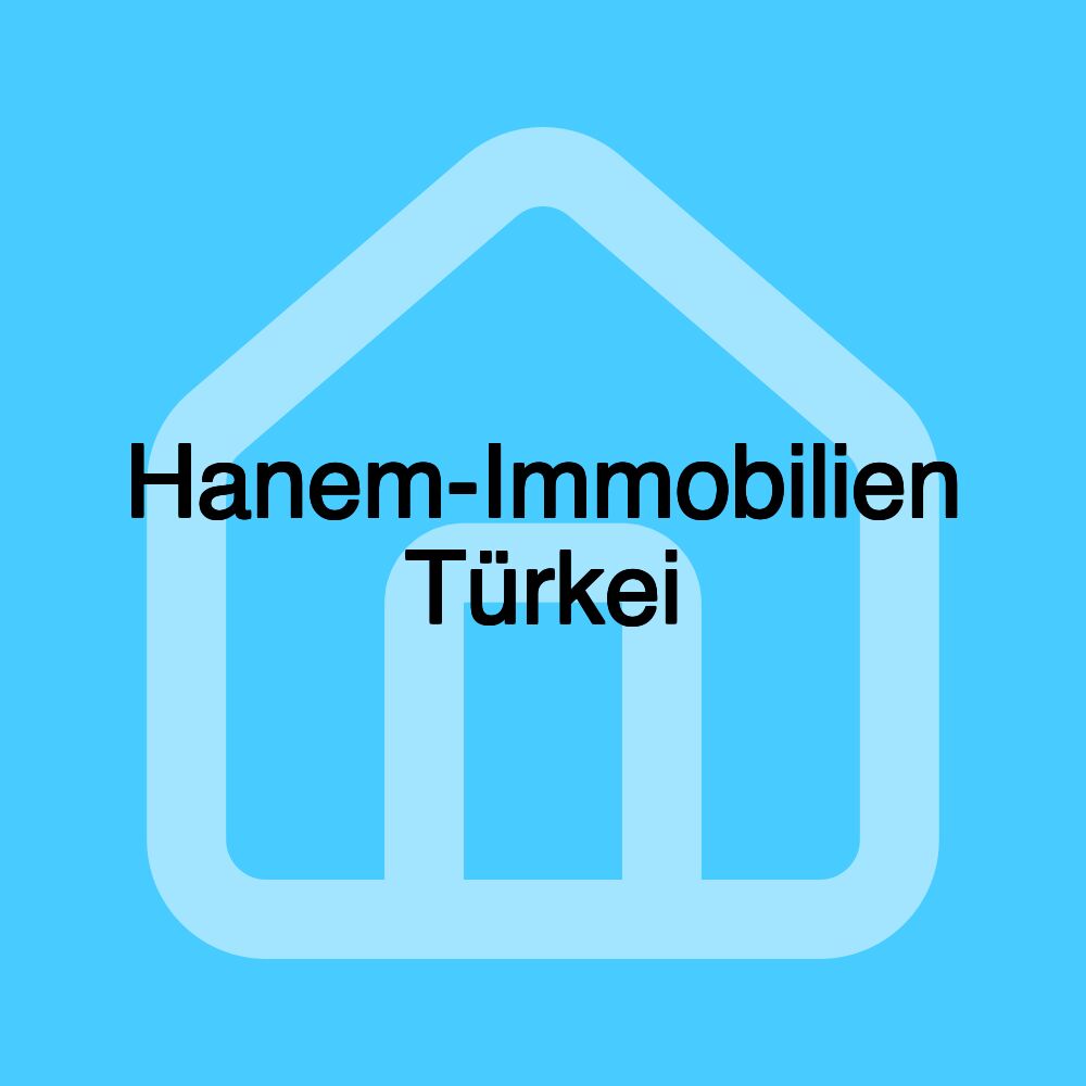 Hanem-Immobilien Türkei Hanem-Immobilien Türkei