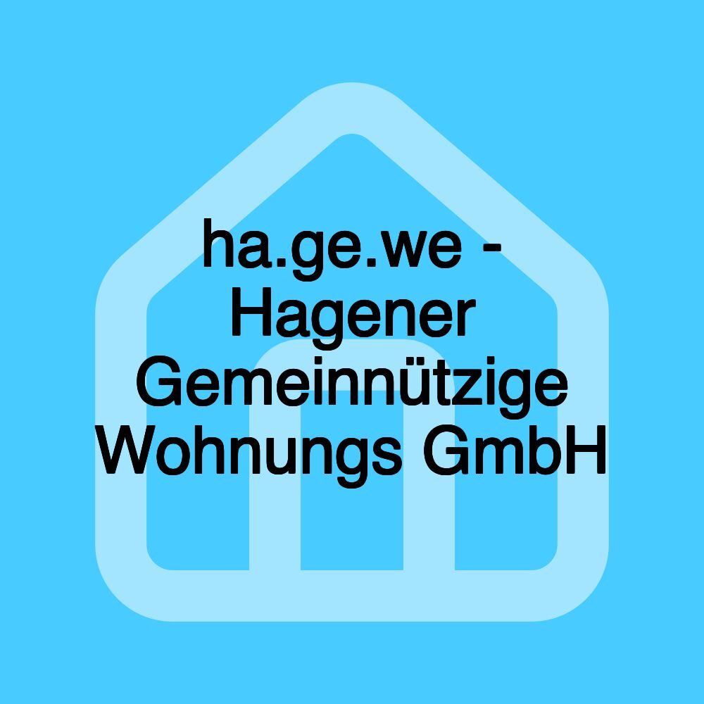 ha.ge.we - Hagener Gemeinnützige Wohnungs GmbH ha.ge.we - Hagener Gemeinnützige Wohnungs GmbH